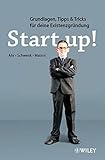 Start-up!: Grundlagen, Tipps & Tricks für deine Existenzgründung by