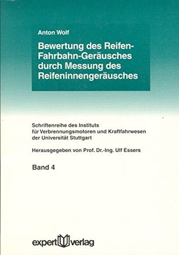Bewertung des Reifen-Fahrbahn-Geräusches durch Messung des Reifeninnengeräusches (Schriftenreihe des Instituts für Verbrennungsmotoren und Kraftfahrwesen der Universitut Stuttgart)