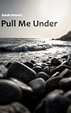 Pull Me Under (English Edition) by Zarah Detand