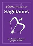 Image de Love Astrology: Sagittarius: Use the stars to find your perfect match! (English Edition)