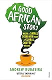 A Good African Story: How a Small Company Built a Global Coffee Brand by 
