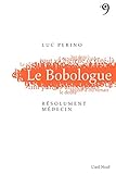 Le Bobologue,Resolument Medecin !: Resolument Medecin !