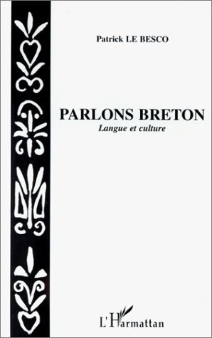 Download Parlons breton: Langue et culture de Patrick Le Besco (3 mai 2000) Broché Download Parlons breton: Langue et culture de Patrick Le Besco (3 mai 2000) Broché