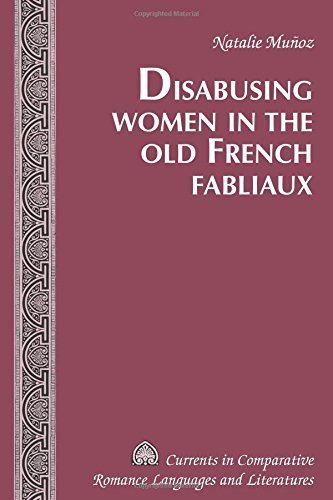 Disabusing Women in the Old French Fabliaux (Currents in Comparative Romance Languages and Literatures) 1st edition by Mu?oz, Natalie (2014) Gebundene Ausgabe
