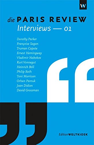Die Paris Review Interviews - 01 (Edition Weltkiosk)