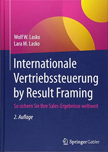 Internationale Vertriebssteuerung by Result Framing: So sichern Sie Ihre Sales-Ergebnisse weltweit