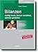 Bilanzen richtig lesen, besser verstehen, optimal gestalten: Mit Sonderteil BilMoG und den aktuellen Steueränderungen (Haufe Praxis-Ratgeber) by 