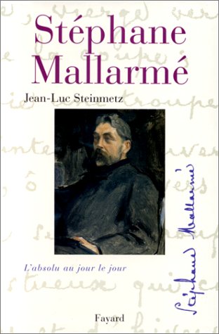 Mallarmé. L'absolu au jour le jour
