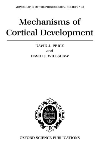 Download Mechanisms of Cortical Development (Monographs of the Physiological Society) Download Mechanisms of Cortical Development (Monographs of the Physiological Society)