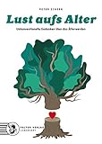 Image de Lust aufs Alter: Unkonventionelle Gedanken über das Älterwerden