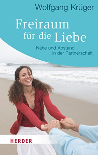 Download Freiraum für die Liebe: Nähe und Abstand in der Partnerschaft (HERDER spektrum) Download Freiraum für die Liebe: Nähe und Abstand in der Partnerschaft (HERDER spektrum)