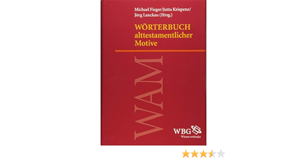 Worterbuch Alttestamentlicher Motive Amazon De Krispenz Jutta Lanckau Jorg Fieger Michael Hodel Hoenes Sigrid Rollinger Robert Oeming Manfred Fabry Heinz Josef Grohmann Marianne Zwickel Wolfgang Kruger Thomas Kessler Rainer