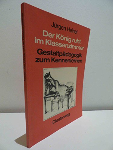 Der König ruht im Klassenzimmer. Gestaltpädagogik zum Kennenlernen