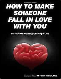 Buy How To Make Someone Fall In Love With You Based On The Psychology Of Falling In Love Book Online At Low Prices In India How To Make Someone Fall In Love With You Based On The Psychology Of Falling In Love Reviews Ratings Amazon In