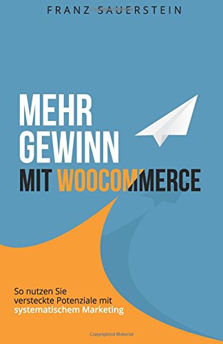 Download Mehr Gewinn mit WooCommerce: So nutzen Sie versteckte Potenziale mit systematischem Marketing Download Mehr Gewinn mit WooCommerce: So nutzen Sie versteckte Potenziale mit systematischem Marketing