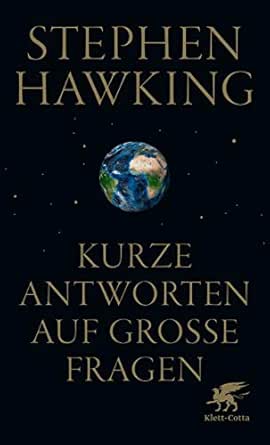 Kurze Antworten Auf Grosse Fragen German Edition Ebook Hawking Stephen Kober Hainer Amazon Co Uk Kindle Store