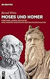 Moses und Homer: Griechen, Juden, Deutsche: Eine andere Geschichte der deutschen Kultur by Bernd Witte