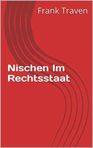 Nischen Im Rechtsstaat (Wahre Geschichten)