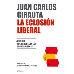 La eclosión liberal: ¿Por qué los progres están tan nerviosos?