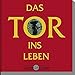 Das Tor ins Leben: Mit 8-sprachigem Prolog in deutsch, englisch, russisch, französisch, polnisch, italienisch, türkisch und spanisch by 