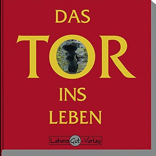 Das Tor ins Leben: Mit 8-sprachigem Prolog in deutsch, englisch, russisch, französisch, polnisch, italienisch, türkisch und spanisch
