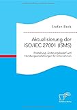 Aktualisierung der Iso/Iec 27001 (Isms): Entstehung, Änderungsbedarf und Handlungsempfehlungen für Unternehmen by 