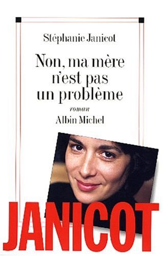 couverture de : Non, ma m&egrave;re n'est pas un probl&egrave;me