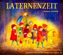 Laternenzeit: Anregungen zur Festgestaltung und zum Basteln von Laternen