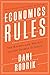 Economics Rules: The Rights and Wrongs of the Dismal Science by