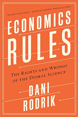Economics Rules: The Rights and Wrongs of the Dismal Science