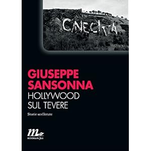 Hollywood sul Tevere. Storie scellerate