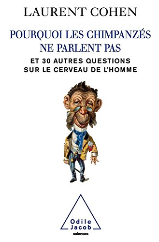 Download Pourquoi les chimpanzés ne parlent pas: et 30 autres questions sur le cerveau de l’homme Download Pourquoi les chimpanzés ne parlent pas: et 30 autres questions sur le cerveau de l’homme