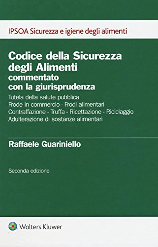 Codice della sicurezza degli alimenti commentato con la giurisprudenza libro