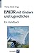 EMDR mit Kindern und Jugendlichen: Ein Handbuch by Thomas Hensel