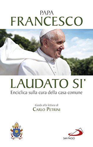 Download Laudato si'. Enciclica sulla cura della casa comune. Guida alla lettura di Carlo Petrini. Download Laudato si'. Enciclica sulla cura della casa comune. Guida alla lettura di Carlo Petrini.