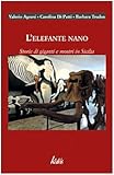 Image de L'elefante nano. Storie di giganti e mostri in Sicilia