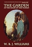 Image de The Garden at the Roof of the World (English Edition)