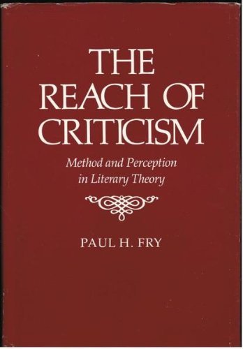 The Reach of Criticism: Method and Perception in Literary Theory by Fry (1985-07-01)