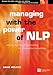 Managing with the Power of NLP: Neuro-linguistic Programming for Personal Competitive Advantage (Future Skills Series) by 