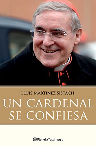 Un cardenal se confiesa por Luis Martínez Sistach