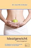 Idealgewicht ohne Hungerkur: Ein Ratgeber aus der Sprechstunde mit Rezepten von Ilse Gutjahr by 