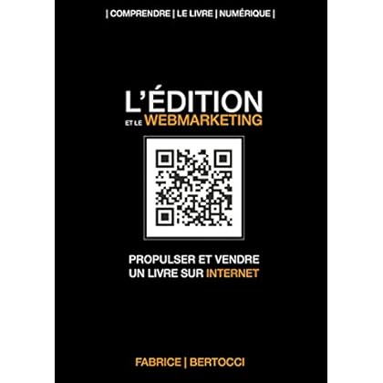 Édition et Webmarketing: Propulser et vendre un livre sur Internet