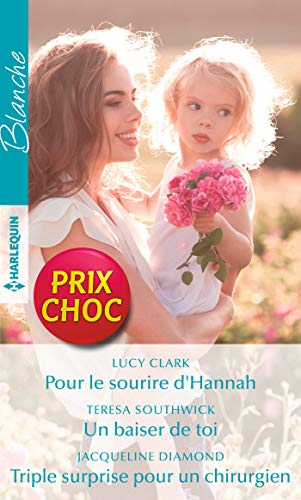 Télécharger Pour le sourire d'Hannah - Un baiser de toi - Triple surprise pour un chirurgien (VMP) Livre PDF Gratuit