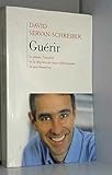 Guérir / Le Stress, l' anxiété et La Dépression Sans Médicaments Ni Psychanalyse