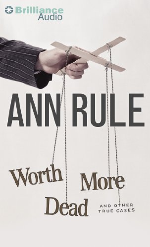 Download Worth More Dead: And Other True Cases (Ann Rule's Crime Files)