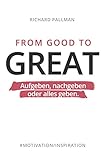 From Good to Great: Aufgeben, nachgeben oder alles geben by Richard Pallman