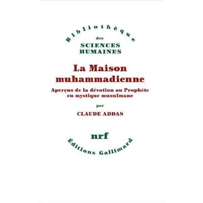 Free La Maison Muhammadienne Apercus De La Devotion Au Prophete En Mystique Musulmane De Claude Addas 26 Mars 2015 Pdf Download Tadgwymond Free La Maison Muhammadienne Apercus De La Devotion Au Prophete En Mystique Musulmane De Claude Addas 26 Mars 2015 Pdf Download Tadgwymond
