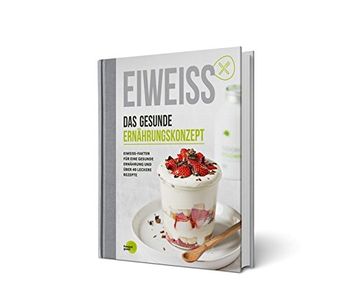 Download EIWEISS - Das gesunde Ernährungskonzept: Eiweiss-Fakten und über 40 leckere Rezepte | das Buch zu Good Eggwhites von Pumperlgsund Download EIWEISS - Das gesunde Ernährungskonzept: Eiweiss-Fakten und über 40 leckere Rezepte | das Buch zu Good Eggwhites von Pumperlgsund