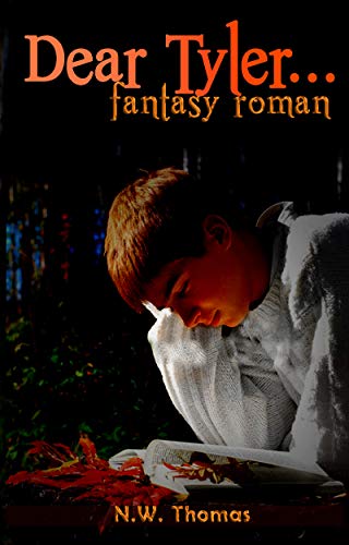 Dear Tyler,...: Fantasy Roman für Jugendliche und junggebliebene Erwachsene Dear Tyler,...: Fantasy Roman für Jugendliche und junggebliebene Erwachsene