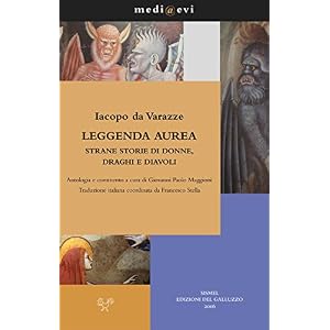 Leggenda aurea. Strane storie di donne, draghi e diavoli (medi@evi. digital medieval folders)